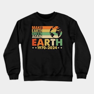 Make Earth Green Again 1970-2024 Eco-Friendly Slogan Tee Crewneck Sweatshirt